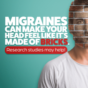 Migraines can make your head feel like it's made of bricks., Research studies may help