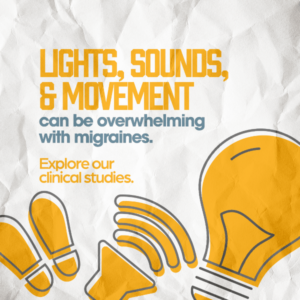 Light, sounds, and movement, can be overwhelming with migraines